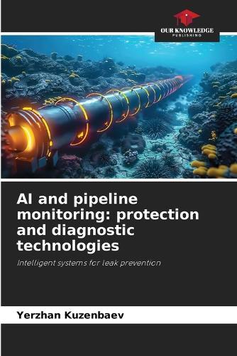 AI and pipeline monitoring: protection and diagnostic technologies