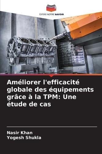 Améliorer l'efficacité globale des équipements grâce à la TPM: Une étude de cas