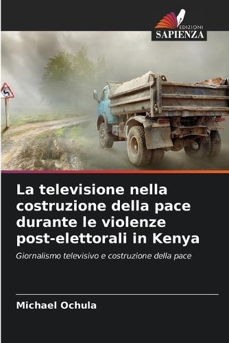 La televisione nella costruzione della pace durante le violenze post-elettorali in Kenya