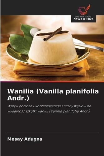 Wanilia (Vanilla planifolia Andr.)