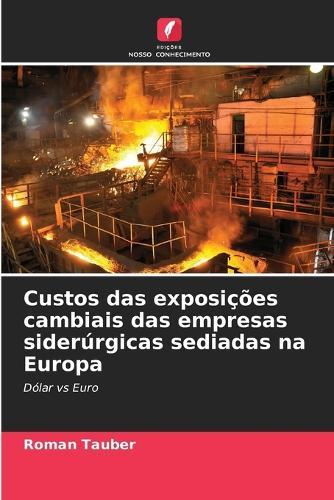 Custos das exposições cambiais das empresas siderúrgicas sediadas na Europa