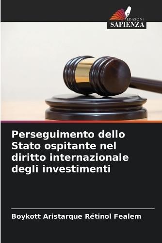 Perseguimento dello Stato ospitante nel diritto internazionale degli investimenti