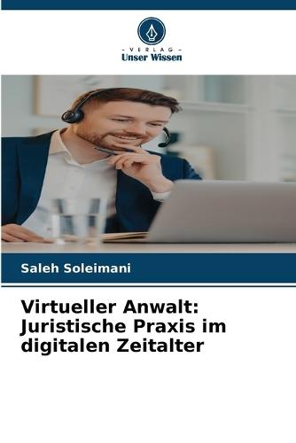Virtueller Anwalt: Juristische Praxis im digitalen Zeitalter
