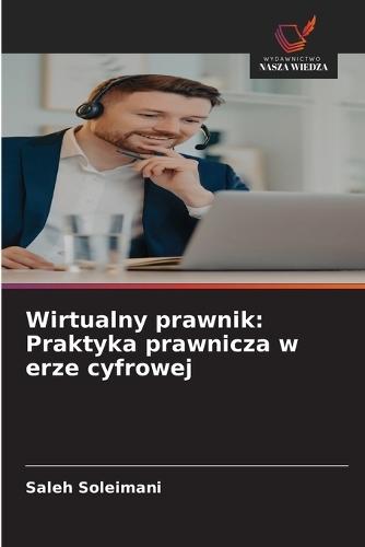 Wirtualny prawnik: Praktyka prawnicza w erze cyfrowej