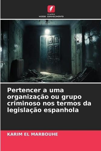 Pertencer a uma organização ou grupo criminoso nos termos da legislação espanhola