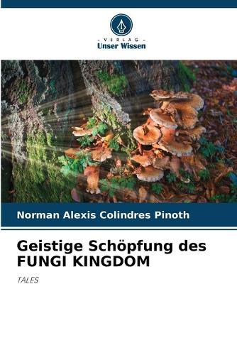 Geistige Schöpfung des FUNGI KINGDOM