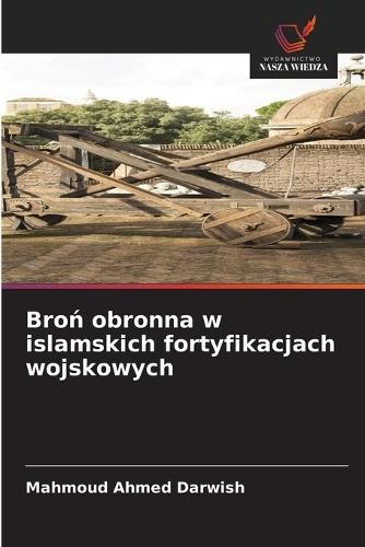 Bro&#324; obronna w islamskich fortyfikacjach wojskowych