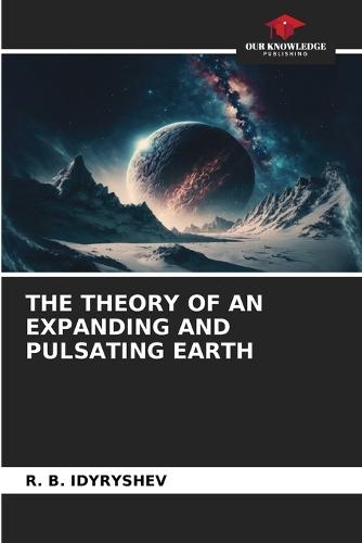 The Theory of an Expanding and Pulsating Earth
