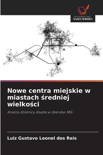 Nowe centra miejskie w miastach &#347;redniej wielko&#347;ci