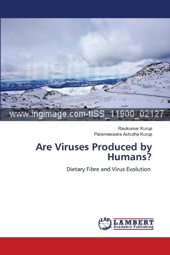 Are Viruses Produced by Humans?