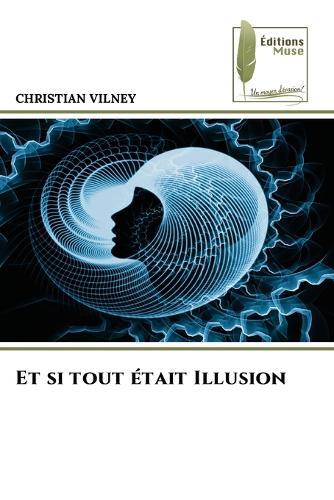 Et si tout était Illusion