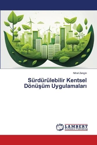 Sürdürülebilir Kentsel Dönü&#351;üm Uygulamalar&#305;