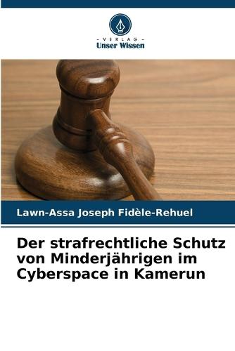 Der strafrechtliche Schutz von Minderjährigen im Cyberspace in Kamerun