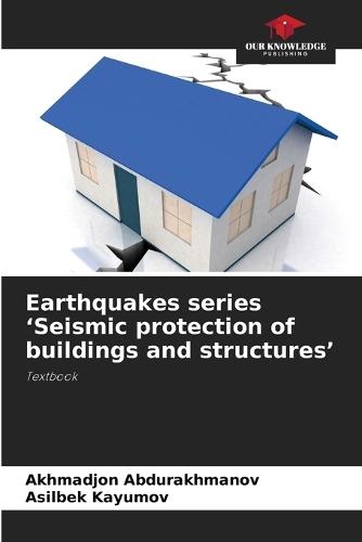 Earthquakes series 'Seismic protection of buildings and structures'