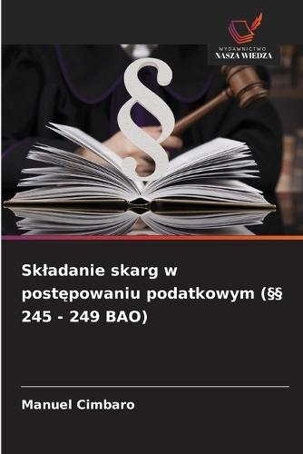 Skladanie skarg w post&#281;powaniu podatkowym (§§ 245 - 249 BAO)