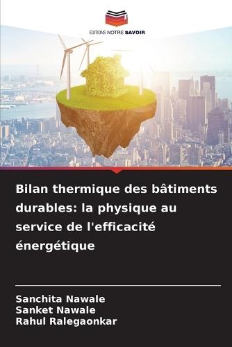 Bilan thermique des bâtiments durables: la physique au service de l'efficacité énergétique