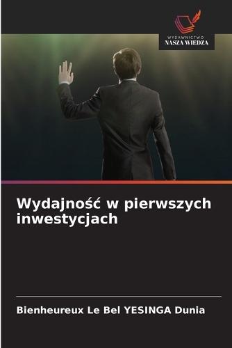 Wydajno&#347;c w pierwszych inwestycjach