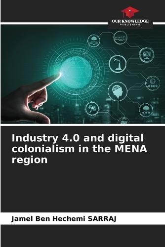 Industry 4.0 and digital neo-colonialism in the MENA region