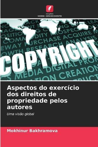 Aspectos do exercício dos direitos de propriedade pelos autores