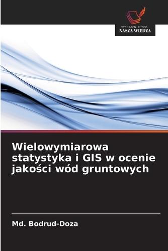 Wielowymiarowa statystyka i GIS w ocenie jakości wód gruntowych