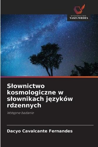 Slownictwo kosmologiczne w slownikach j&#281;zyków rdzennych
