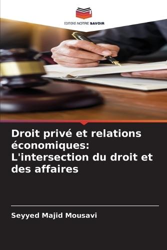 Droit privé et relations économiques: L'intersection du droit et des affaires