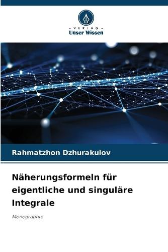 Näherungsformeln für eigentliche und singuläre Integrale