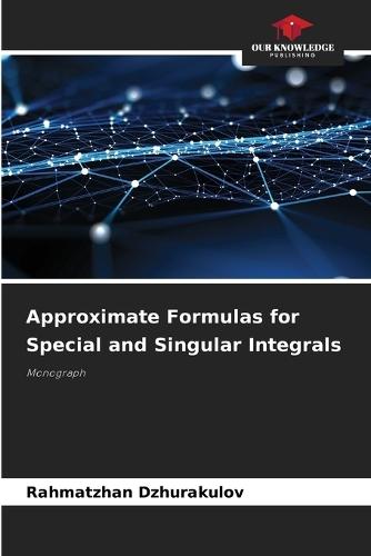 Approximate Formulas for Special and Singular Integrals