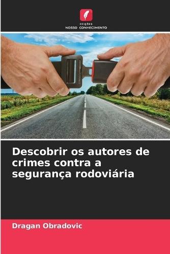 Descobrir os autores de crimes contra a segurança rodoviária