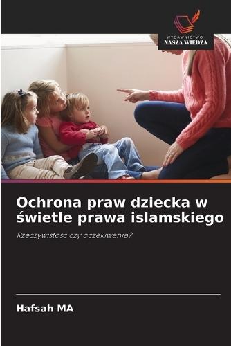 Ochrona praw dziecka w &#347;wietle prawa islamskiego