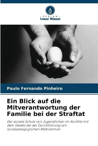 Ein Blick auf die Mitverantwortung der Familie bei der Straftat