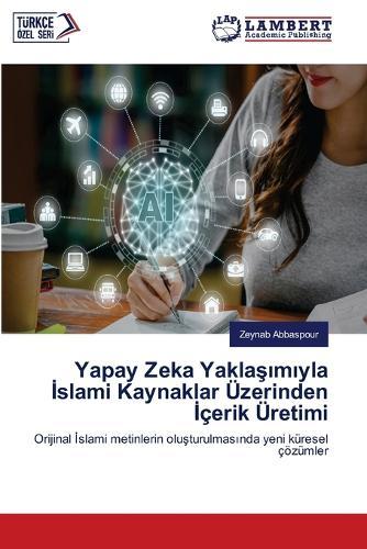 Yapay Zeka Yakla&#351;&#305;m&#305;yla &#304;slami Kaynaklar Üzerinden &#304;çerik Üretimi