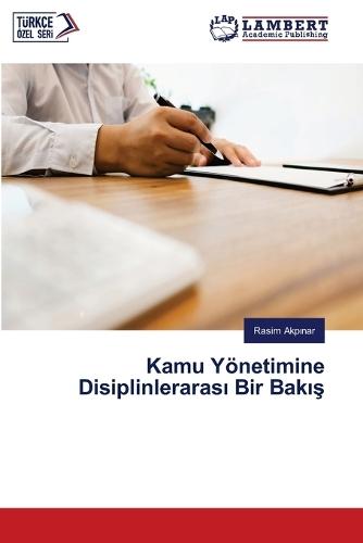Kamu Yönetimine Disiplinleraras&#305; Bir Bak&#305;&#351;
