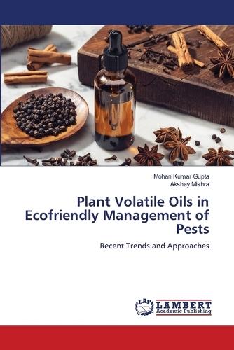 Plant Volatile Oils in Ecofriendly Management of Pests