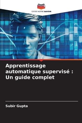 Apprentissage automatique supervisé: Un guide complet