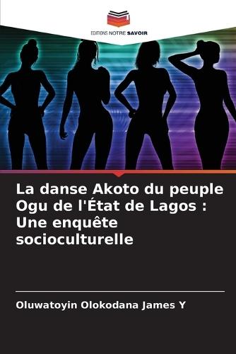 La danse Akoto du peuple Ogu de l'État de Lagos: Une enquête socioculturelle