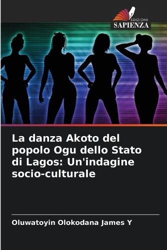 La danza Akoto del popolo Ogu dello Stato di Lagos: Un'indagine socio-culturale