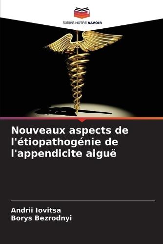 Nouveaux aspects de l'étiopathogénie de l'appendicite aiguë