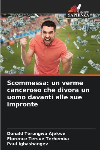 Scommessa: un verme canceroso che divora un uomo davanti alle sue impronte