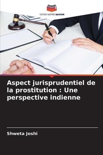 Aspect jurisprudentiel de la prostitution: Une perspective indienne