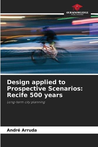 Design applied to Prospective Scenarios: Recife 500 years