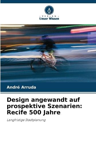 Design angewandt auf prospektive Szenarien: Recife 500 Jahre