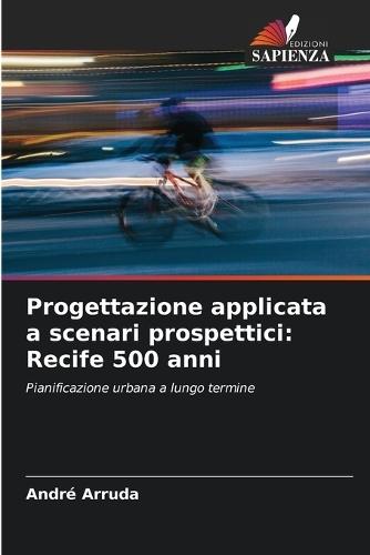 Progettazione applicata a scenari prospettici: Recife 500 anni