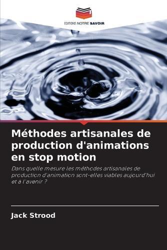 Methodes Artisanales De Production D'Animations En Stop Motion