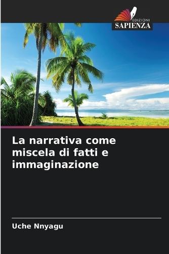 La narrativa come miscela di fatti e immaginazione