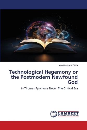 Technological Hegemony or the Postmodern Newfound God