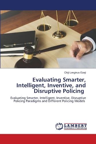 Evaluating Smarter, Intelligent, Inventive, and Disruptive Policing