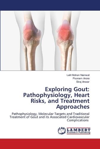 Exploring Gout: Pathophysiology, Heart Risks, and Treatment Approaches