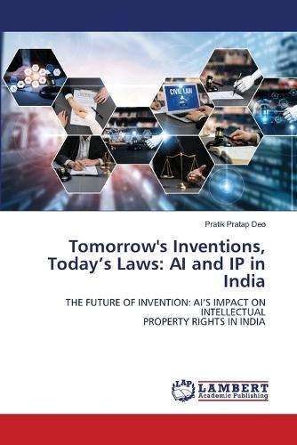 Tomorrow's Inventions, Today's Laws: AI and IP in India