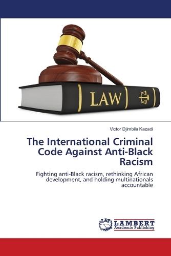 The International Criminal Code Against Anti-Black Racism